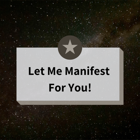 Let Me Manifest For You!