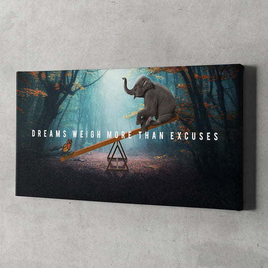 Dreams Weigh More Than Excuses Canvas Art Everyday Motivation