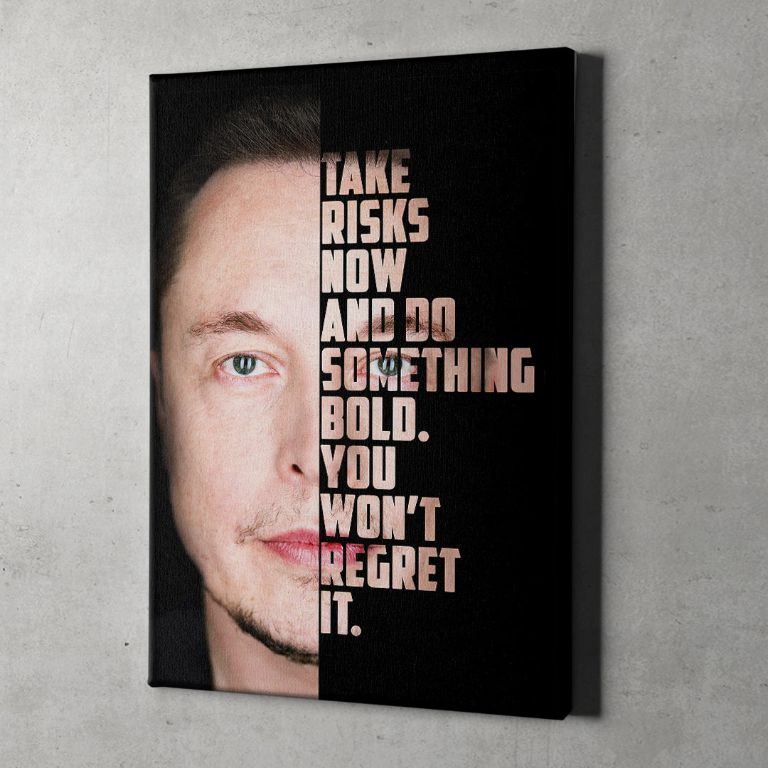 Elon Take Risks Now And Do Something Bold Canvas Art Everyday Motivation