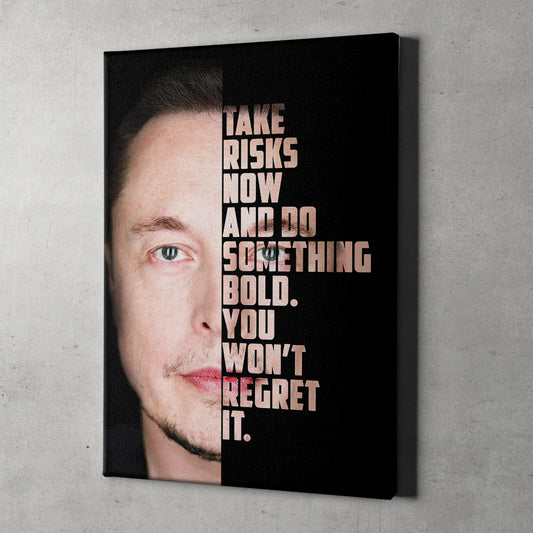 Elon Take Risks Now And Do Something Bold Canvas Art Everyday Motivation