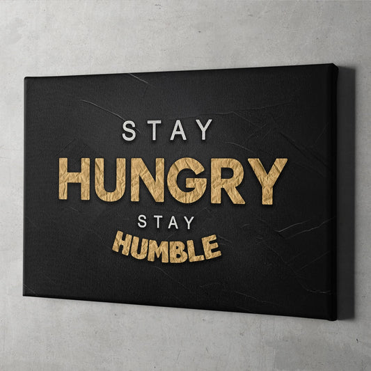 Stay Hungry. Stay Humble Canvas Art Everyday Motivation